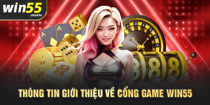 Thông tin giới thiệu về cổng game Win55